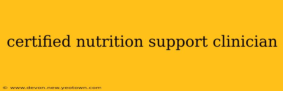 certified nutrition support clinician