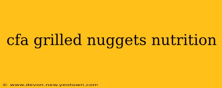 cfa grilled nuggets nutrition
