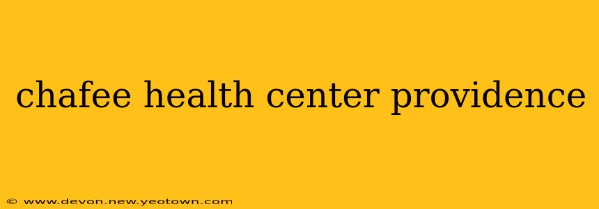 chafee health center providence