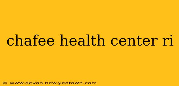chafee health center ri