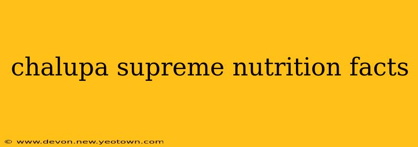 chalupa supreme nutrition facts