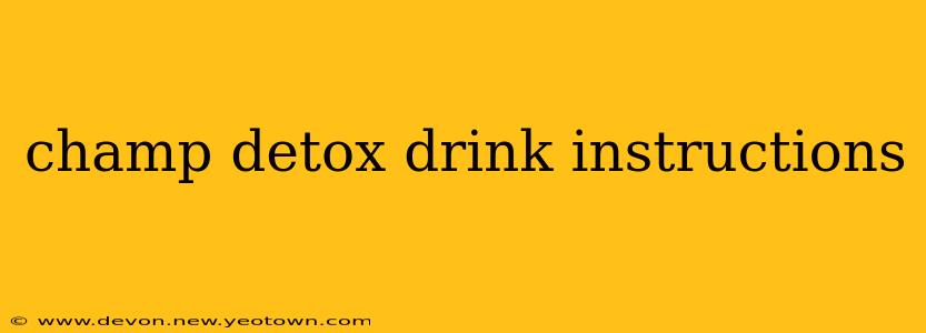 champ detox drink instructions