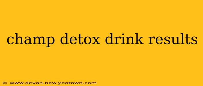 champ detox drink results