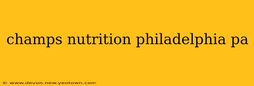 champs nutrition philadelphia pa