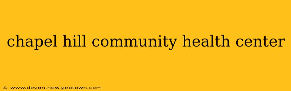 chapel hill community health center