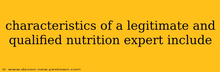 characteristics of a legitimate and qualified nutrition expert include