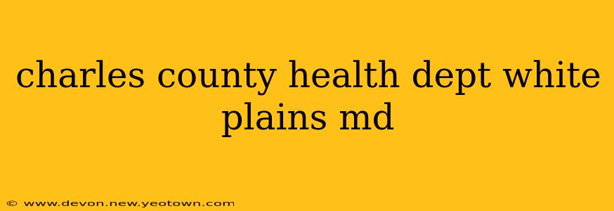 charles county health dept white plains md