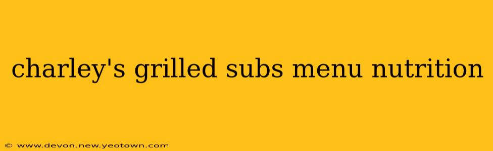 charley's grilled subs menu nutrition