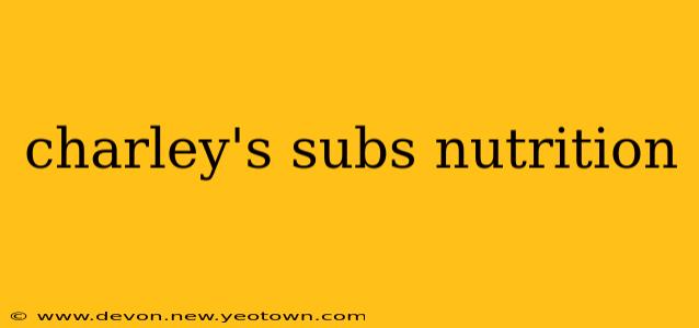 charley's subs nutrition
