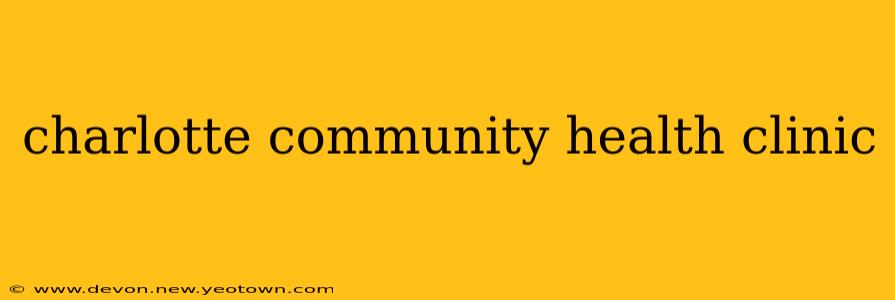 charlotte community health clinic