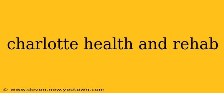charlotte health and rehab