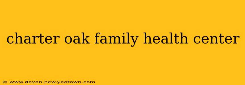 charter oak family health center