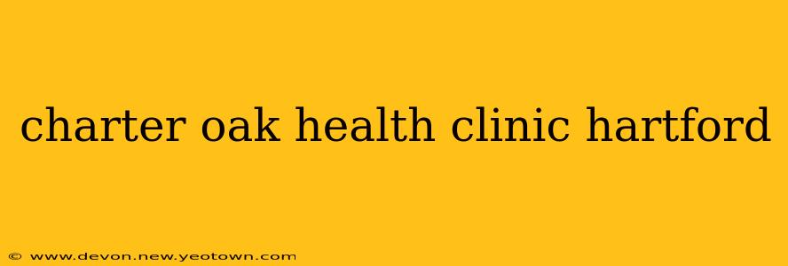 charter oak health clinic hartford