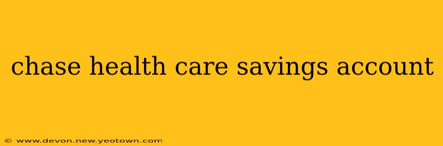 chase health care savings account