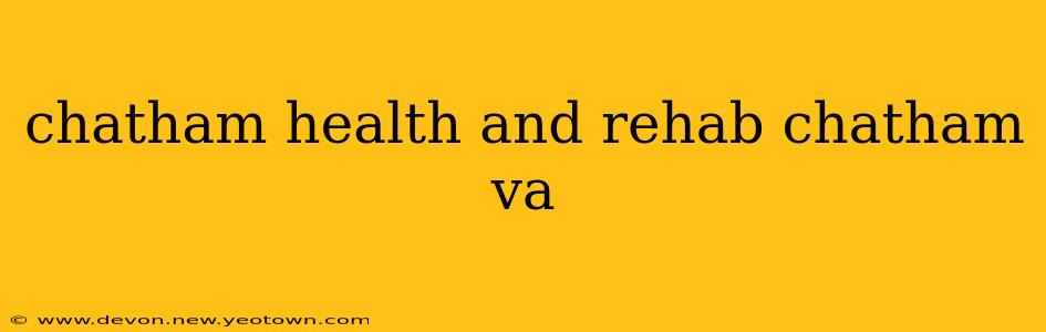 chatham health and rehab chatham va