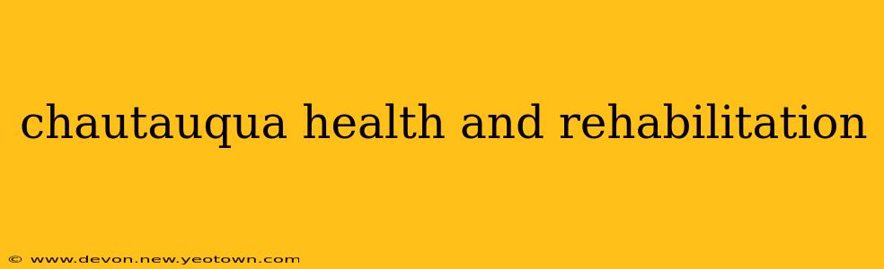 chautauqua health and rehabilitation