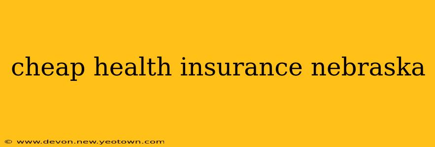 cheap health insurance nebraska
