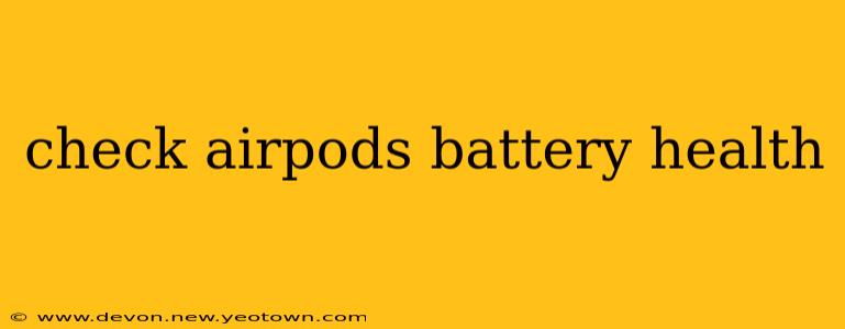 check airpods battery health