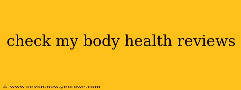 check my body health reviews