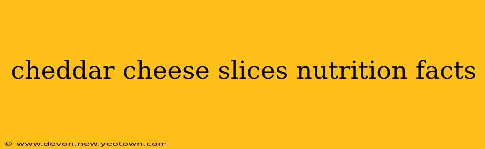 cheddar cheese slices nutrition facts