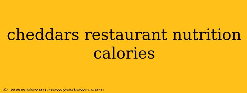 cheddars restaurant nutrition calories