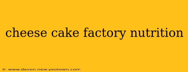 cheese cake factory nutrition