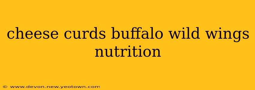 cheese curds buffalo wild wings nutrition