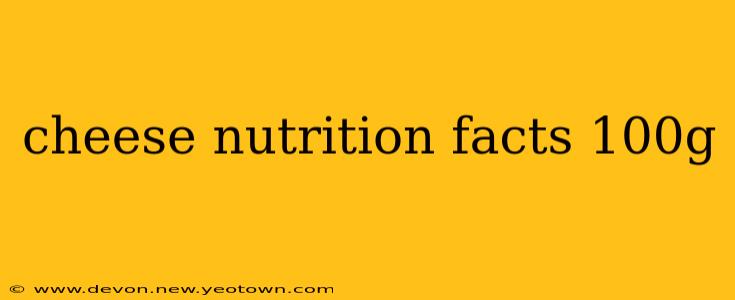 cheese nutrition facts 100g