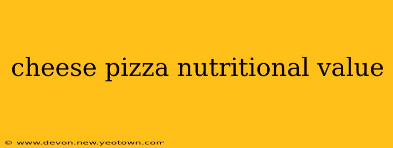 cheese pizza nutritional value