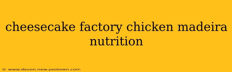 cheesecake factory chicken madeira nutrition