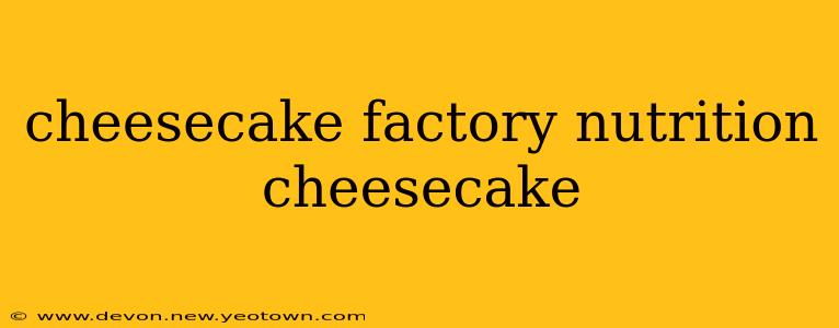 cheesecake factory nutrition cheesecake