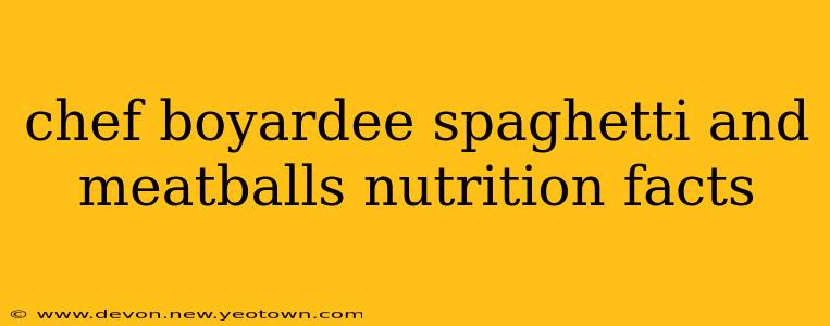 chef boyardee spaghetti and meatballs nutrition facts