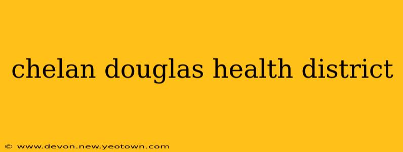 chelan douglas health district