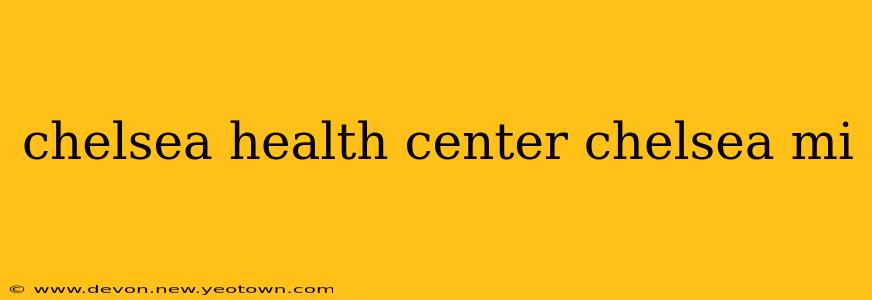 chelsea health center chelsea mi