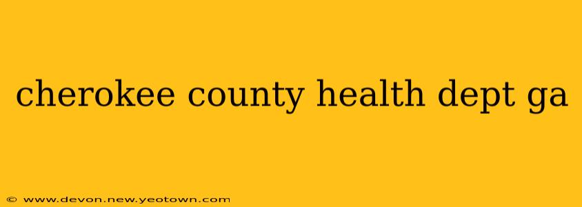 cherokee county health dept ga