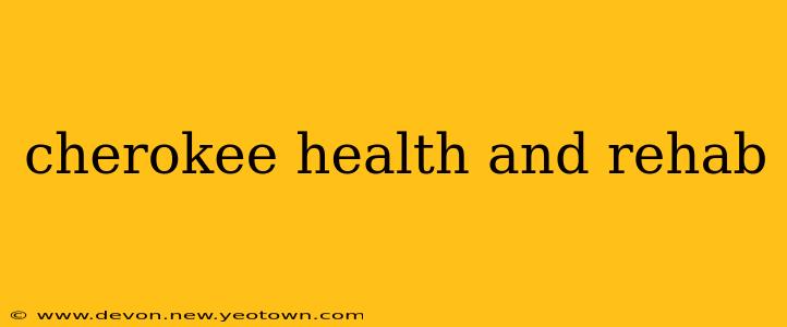 cherokee health and rehab