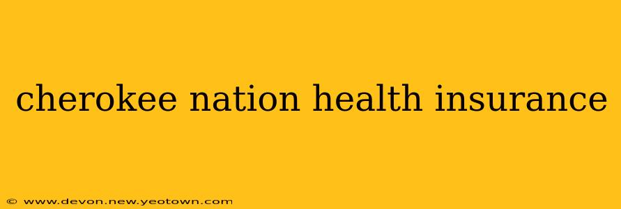 cherokee nation health insurance