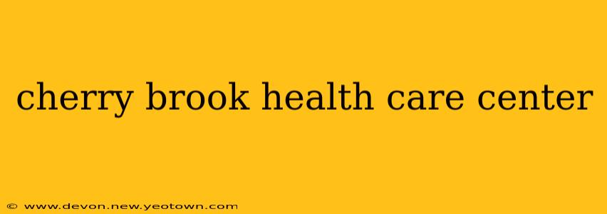 cherry brook health care center