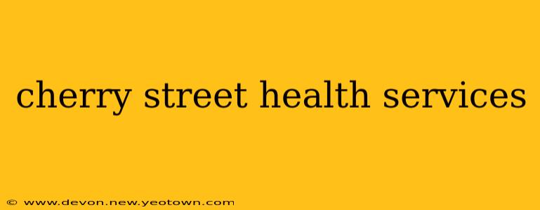 cherry street health services