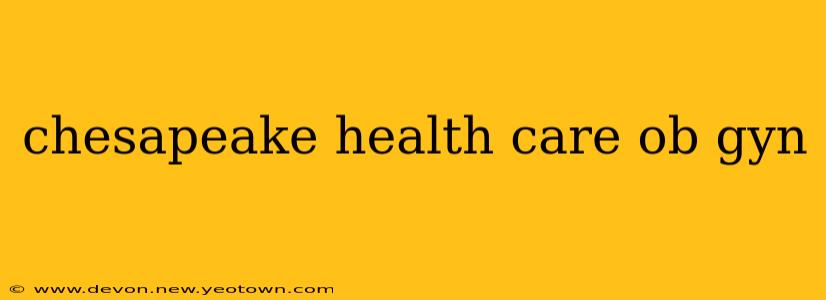 chesapeake health care ob gyn