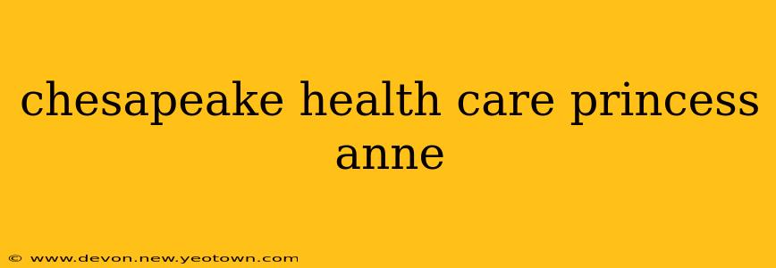 chesapeake health care princess anne