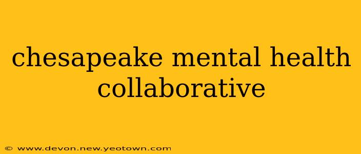 chesapeake mental health collaborative