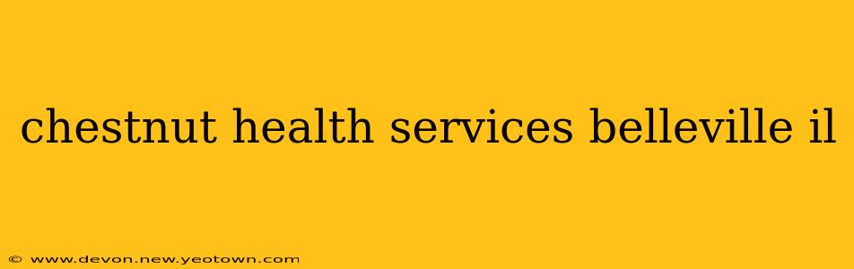 chestnut health services belleville il