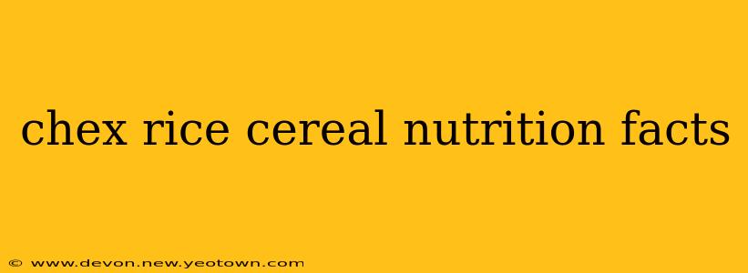 chex rice cereal nutrition facts