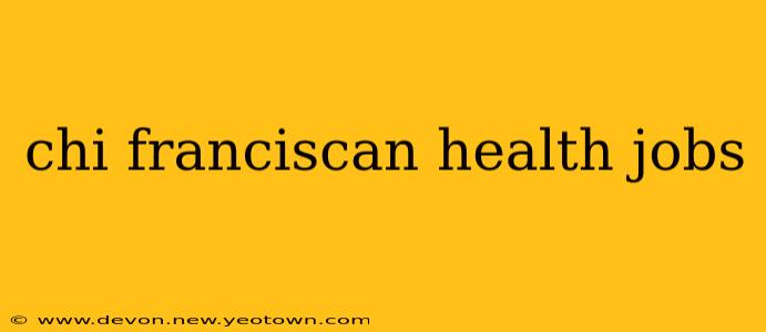 chi franciscan health jobs