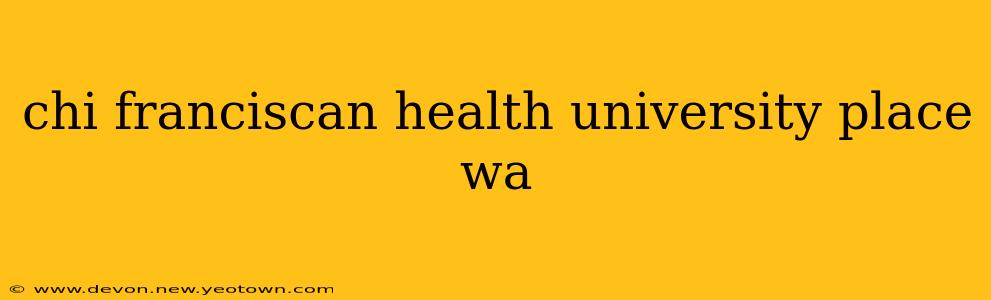 chi franciscan health university place wa
