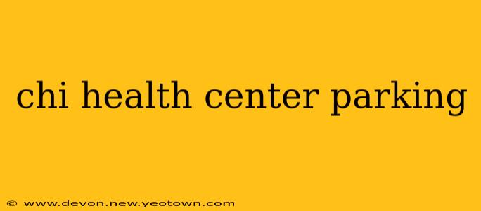chi health center parking