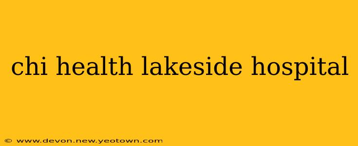 chi health lakeside hospital