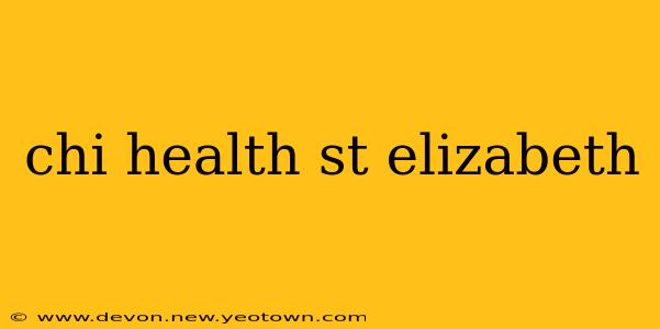 chi health st elizabeth