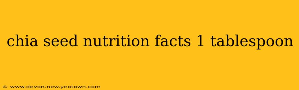 chia seed nutrition facts 1 tablespoon